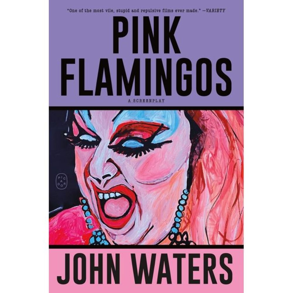 Pink Flamingos: A Screenplay -- John Waters